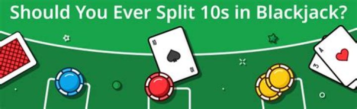 Should you split 10s?