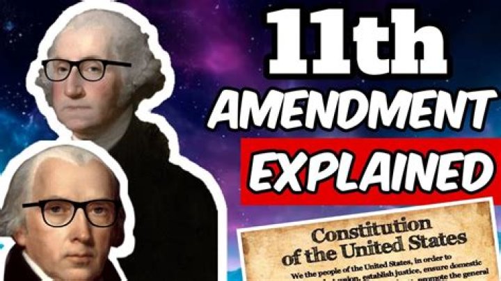 What did the 11th Amendment do?